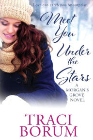 Title: Meet You under the Stars, Author: Traci Borum