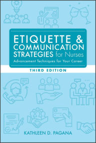 Title: Etiquette & Communication Strategies for Nurses, Third Edition, Author: Kathleen D. Pagana PhD