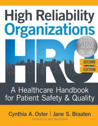 Title: High Reliability Organizations: A Healthcare Handbook for Patient Safety & Quality, Author: Cynthia A. Oster