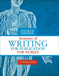 Title: Anatomy of Writing for Publication for Nurses, 4th Edition, Author: Cynthia Saver MS