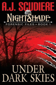 Title: The NightShade Forensic Files: Under Dark Skies:, Author: A. J. Scudiere