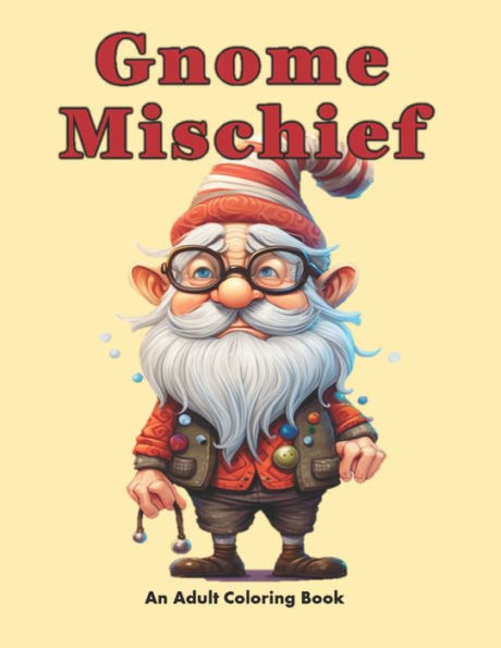Gnome Mischief: A Coloring Escape into Fantasy