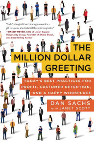 Title: The Million Dollar Greeting: Today's Best Practices for Profit, Customer Retention, and a Happy Workplace, Author: Dan Sachs