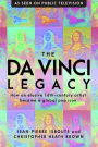 The da Vinci Legacy: How an Elusive 16th-Century Artist Became a Global Pop Icon