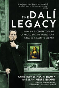Title: The Dali Legacy: How an Eccentric Genius Changed the Art World and Created a Lasting Legacy, Author: Christopher Heath Brown