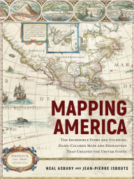 Free download Mapping America: The Incredible Story and Stunning Hand-Colored Maps and Engravings that Created the United States