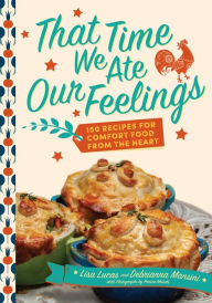 Downloading books to ipod touch That Time We Ate Our Feelings: 150 Recipes for Comfort Food From the Heart: From the Creators of the Corona Kitchen