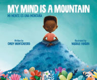 Title: My Mind is a Mountain / Mi mente es una montaña, Author: Cindy Montenegro