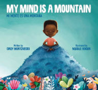 Title: My Mind is a Mountain / Mi mente es una monta a (Bilingual: English/Spanish), Author: Cindy Montenegro