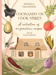 Download english essay book Cocinando on Cook Street: A collection of mi familia's recipes iBook MOBI DJVU by Marcela Valladolid, Eliza Moreno