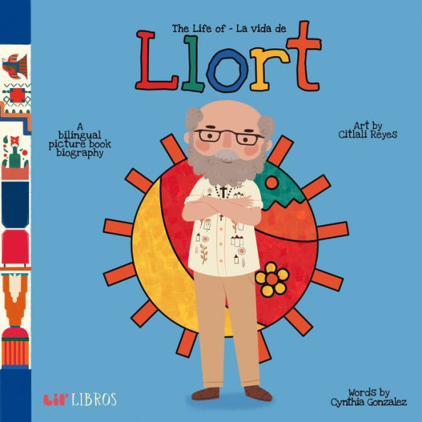 The Life of / La vida de Llort: A Bilingual Picture Book Biography