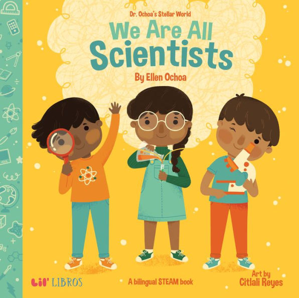 Dr. Ochoa's Stellar World: We Are All Scientists / Todos somos científicos: A Bilingual STEAM book