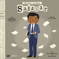 Title: The Life of / La vida de Salazar: A Bilingual Picture Book Biography, Author: Patty Rodriguez