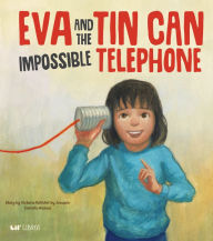 Ipod book download Eva and the Impossible Tin Can Telephone 9781948066785