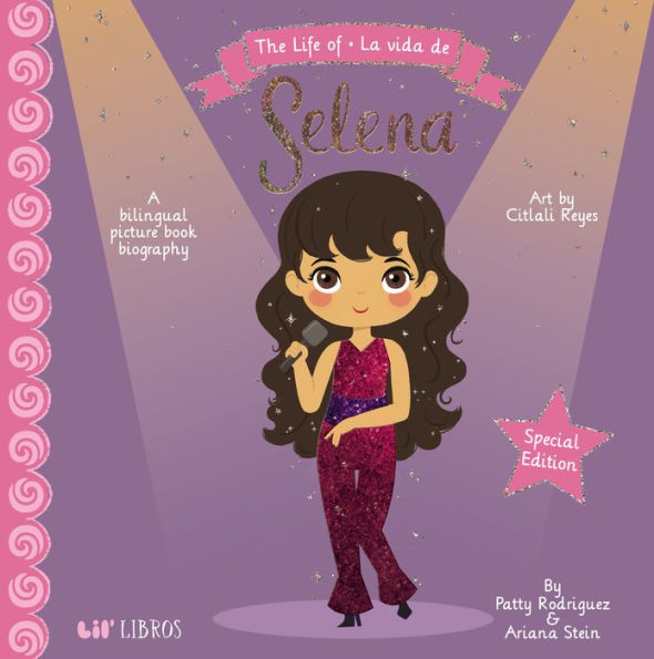 The Life of / La vida de Selena (Special Edition): A Bilingual Picture Book Biography