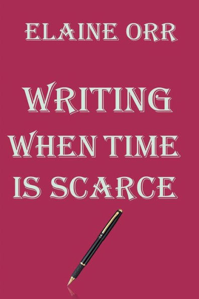 Writing When Time is Scarce: and getting the work published