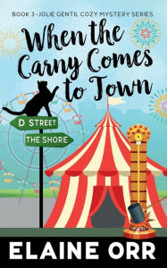 Title: When the Carny Comes to Town, Author: Elaine  Orr