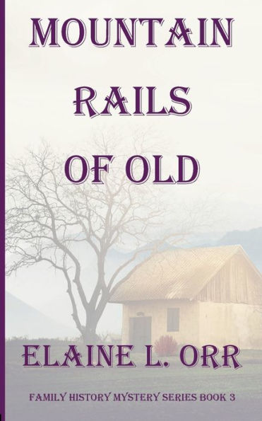 Mountain Rails of Old: Family History Mystery Series Book 3