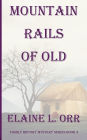 Mountain Rails of Old: Family History Mystery Series Book 3
