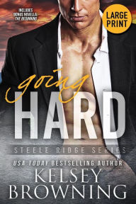 Title: Going Hard (Large Print Edition): With Bonus Novella The Beginning, Author: Kelsey Browning