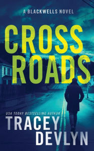 Title: Cross Roads: A Romantic Suspense Novel (The Blackwells Book 3), Author: Tracey Devlyn