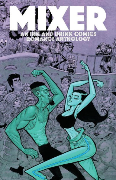 Mixer: An Ink and Drink Comics Romance Anthology