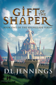 Title: Gift of the Shaper, Author: D. L. Jennings D. L. Jennings