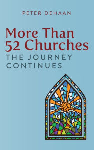 Title: More Than 52 Churches: The Journey Continues, Author: Peter DeHaan