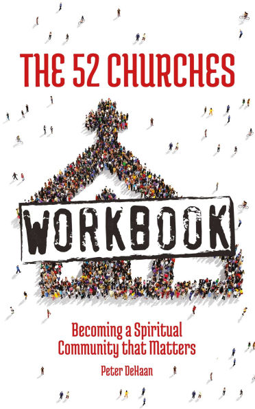 The 52 Churches Workbook: Becoming a Spiritual Community that Matters