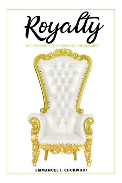 Royalty: The Prophecy. The Process. The Promise.