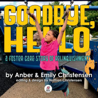 Title: Goodbye, Hello - A Foster Care Story of Relinquishment, Author: Emily Christensen
