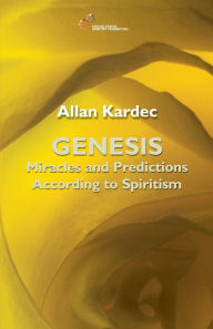 Title: Genesis: Miracles and Predictions according to Spiritism, Author: Allan Kardec