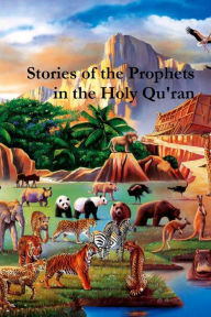 Title: Stories of the Prophets in the Holy Qu'ran, Author: Shahada Haqq