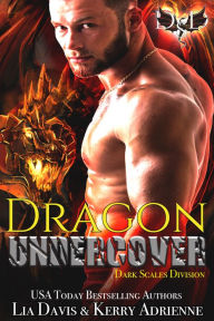 Title: Dragon Undercover: A Dragon Shifter Romantic Suspense, Author: Lia Davis