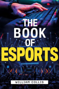 Downloading google books to pdf The Book of Esports: The Definitive Guide to Competitive Video Games 9781948122573 RTF PDB CHM