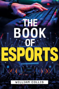 Title: The Book of Esports, Author: William Collis