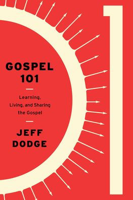 Gospel 101: Learning, Living and Sharing the Gospel