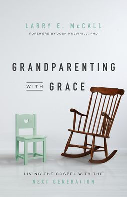 Grandparenting with Grace: Living the Gospel Next Generation