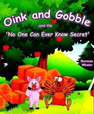 Title: Oink y Gobble y el 'Secreto Que Nadie Debe Saber', Author: Norman Whaler