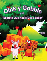 Title: Oink y Gobble y el 'Secreto Que Nadie Debe Saber', Author: Norman Whaler