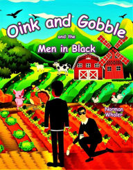 Title: Oink and Gobble and the Men in Black, Author: Norman Whaler