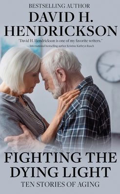 Fighting the Dying Light: Ten Stories of Aging