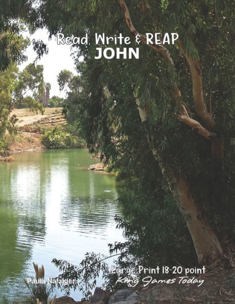 Read, Write & REAP JOHN: LARGE PRINT 18-20 point, King James Today