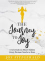 The Journey to Joy: 5 Generations Share Stories Every Woman Needs To Hear
