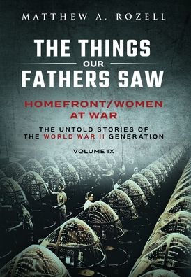 Homefront/Women at War: The Things Our Fathers Saw-Volume IX