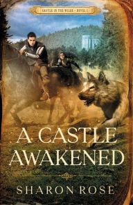 Title: A Castle Awakened: Castle in the Wilde - Novel 1, Author: Sharon Rose