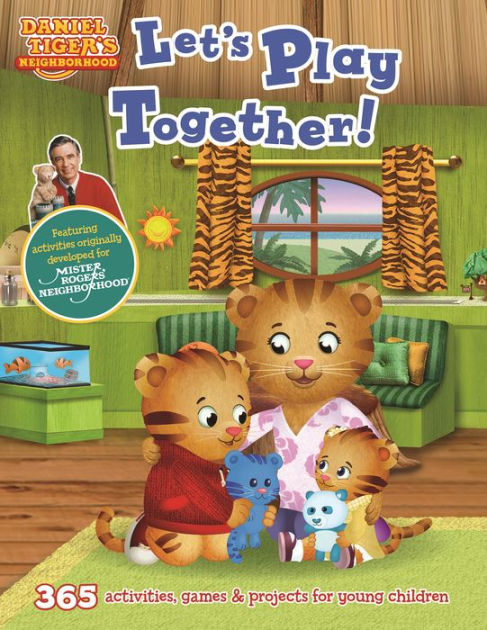 Daniel Tiger's Neighborhood: Let's Play Together!: 365 activities ...