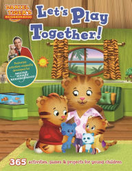 Title: Daniel Tiger's Neighborhood: Let's Play Together!: 365 activities, games & projects for young children, Author: Media Lab Books