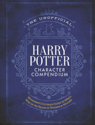 Title: The Unofficial Harry Potter Character Compendium: MuggleNet's Ultimate Guide to Who's Who in the Realm of Wizards and Witches, Author: MuggleNet