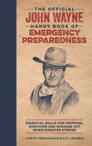 Free ebooks download for android The Official John Wayne Handy Book of Emergency Preparedness: Essential skills for prepping, surviving and bugging out when disaster strikes (English Edition) 9781948174664 DJVU PDB iBook